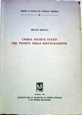Libro Chiesa Societa' Stato nel Veneto della Restaurazione - Bruno Bertoli