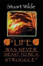 Stuart Wilde Life Was Never