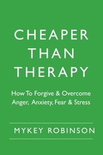 CHEAPER THAN THERAPY: HOW TO