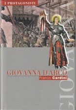 GIOVANNA D'ARCO Franco Cardini Collana I Protagonisti 