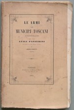 (Toscana) PASSERINI LUIGI. LE ARMI DE MUNICIPJ TOSCANI. Anno 1864.