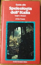 GUIDA ALLA SPELEOLOGIA DELL'ITALIA LUOGHI E ITINERARI.,