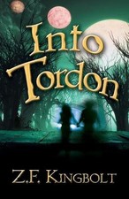 Into Tordon by Z.F. Kingbolt