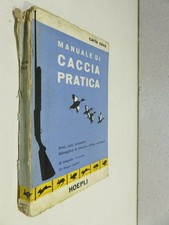 MANUALE DI CACCIA PRATICA Carlo Cova Armi cani accessori Hoepli 1963 Selvaggina