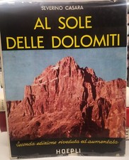 Al sole delle Dolomiti. Seconda edizione  Severino Casara Hoepli, 1955