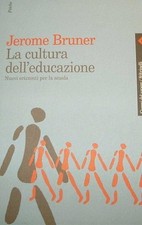 La Cultura Dell'Educazione. Nuovi Orizzonti Per La Scuola - Jerome Seymour Br...