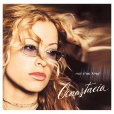 Anastacia not that kind - that,