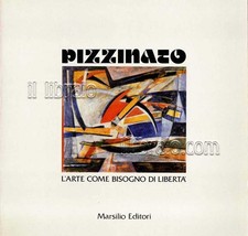 CARANDENTE G. - Pizzinato. L'arte come bisogno di libertà - Marsilio - 1981