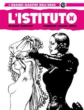 Libro - Fumetti - Vari - Grandi Maestri Dell'eros (i) #19 - L'istituto 01 - G...