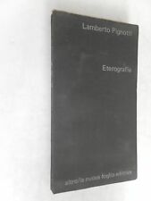 ETEROGRAFIA - LAMBERTO PIGNOTTI - ALTRO LA NUOVA FOGLIO EDITRICE - 1976