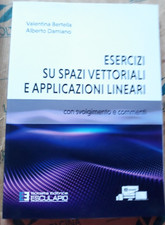 ESERCIZI SU SPAZI VETTORIALI E APPLICAZIONI LINEARI - V. BERTELLA - ESCULAPIO