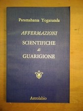 PARAMAHANSA YOGANANDA- AFFERMAZIONI SCIENTIFICHE DI GUARIGIONE- 1974