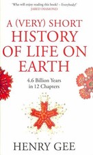 A Very Short History of Life on Earth : 4. 6 Billion Years in 12