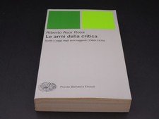 Asor Rosa Alberto - Le armi della critica. Scritti e saggi degli anni ruggenti