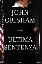 John Grisham : ultima sentenza CARTONATO ed. Mondolibri A46
