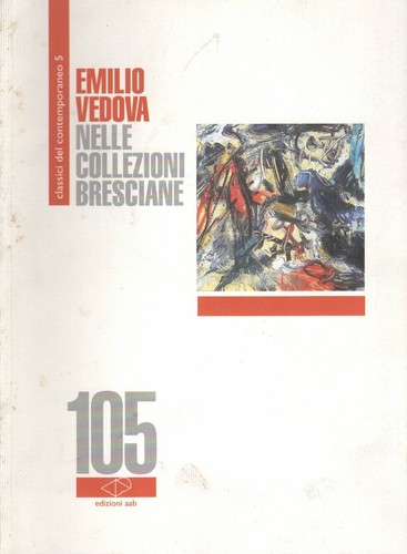 Emilio vedova nelle collezioni - vedova,