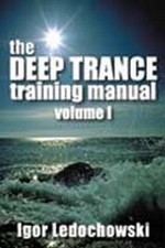 Deep Trance Training Manual Volume 1 by Ledochowski, Igor Spiral bound Book The