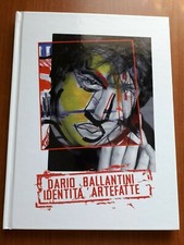 ARTE-DARIO BALLANTINI-IDENTITA' ARTEFATTE-AUTOGRAFATO