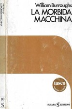 La morbida macchina. . William Burroughs. 1978. .