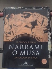 Narrami, o Musa. Antologia di epica classica. Per le Scuole superiori