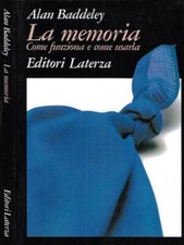 La memoria. Come funziona e come usarla. Alan Baddeley. 1984. .