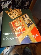 VITTORIO VENETO LE RAGIONI DI UN ANTICO ORGOGLIO FOTO STORIA VITA OTTIMO