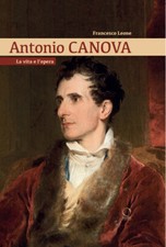 Libri Francesco Leone - Antonio Canova. La vita e l'opera - 2022