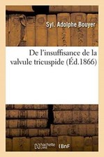 BOUYER-S - De l'insuffisance de la valvule tricuspide - New paperback  - X555z