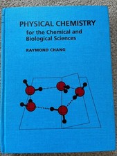 Physical Chemistry for the Chemical and Biological Sciences by Raymond Chang...