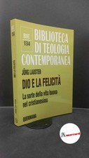 Lauster, Jörg. Dio e la felicità : la sorte della vita buona nel cristianesimo. 