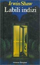 Labili Indizi,Shaw Irwin  Prima Edizione 1983. ,Bompiani,1983