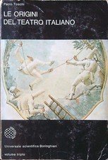 LE ORIGINI DEL TEATRO ITALIANO TOSCHI PAOLO BORINGHIERI 1976