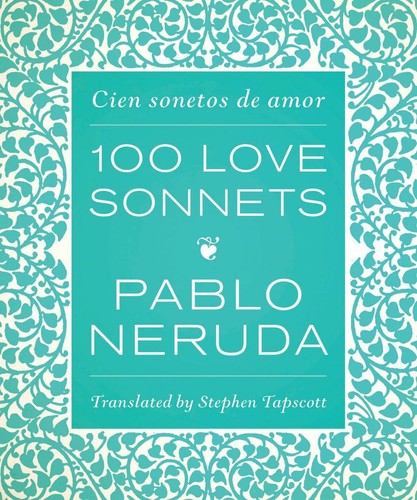 One hundred love sonnets - love, sonnets: