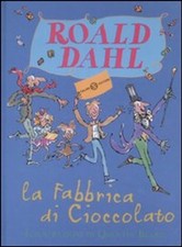 Libri Roald Dahl - La Fabbrica Di Cioccolato. Ediz. Illustrata