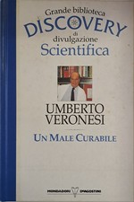 UN MALE CURABILE UMBERTO VERONESI - GRANDE BIBLIOTECA DISCOVERY DI DIVULGAZIONE