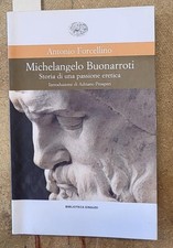 FORCELLINO Antonio. MICHELANGELO BUONARROTI. Einaudi, 2002