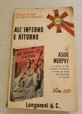 All'inferno e ritorno - Audie Murphy / Longanesi & C., 1965