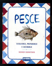 SWEETSER WENDY PESCE FABBRI 2010 CUCINA GASTRONOMIA I° EDIZ. MANUALI