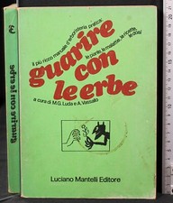 GUARIRE CON LE ERBE 3. LUDA, VASSALLO (CURA). MANTELLI.