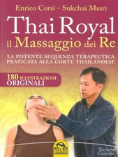 THAI ROYAL. IL MASSAGGIO DEI RE CORSI ENRICO MACRO EDIZIONI 2016 BROSSURA