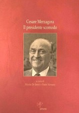 Aa Vv - Cesare Merzagora. Il presidente scomodo - Prismi - 2004