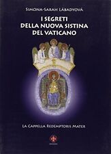 Làbadyovà Simona S I SEGRETI DELLA NUOVA SISTINA DEL VATICANO. LA CAPPELLA REDEM