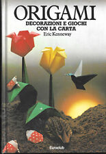 ORIGAMI Decorazioni e giochi con la carta - Eric Kenneway -  EUROCLUB 1986