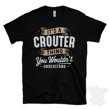 IT'S A CROUTER THING YOU WOULDN'T UNDERSTAND T-SHIRT name surname family gift