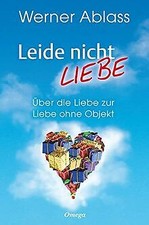 Leide nicht - liebe: Über die Liebe zur Liebe ohne ... | Buch | Zustand sehr gut