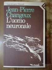 Jean Pierre Changeux L'UOMO NEURONALE Feltrinelli 1996 mente cervello psicologia