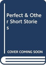 Perfect and Other Short