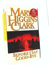 Before I Say Good-Bye by Mary Higgins Clark(2001-04-01) Higgins Clark, Mary: