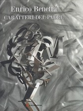 Benetta Enrico Caratteri del padre 2013 Arte