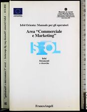 ISFOL ORIENTA: MANUALE OPERATORI. AREA COMMERCIALE E MARKETING. AA.VV. ANGELI.